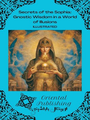 cover image of Secrets of the Sophia Gnostic Wisdom in a World of Illusions